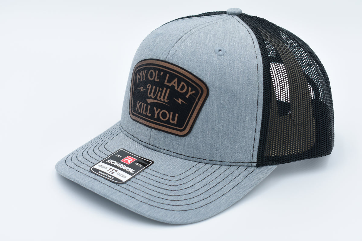 My Ol’ Lady Will Kill You Funny Leather Patch Trucker Hat