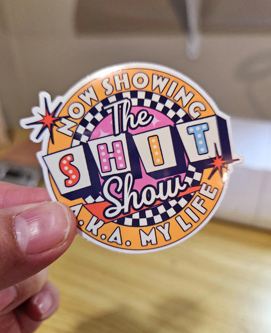 Now Showing The Shit Show AKA My Life, Relatable Sticker, Funny Sticker, Girl Life, Laminated Sticker