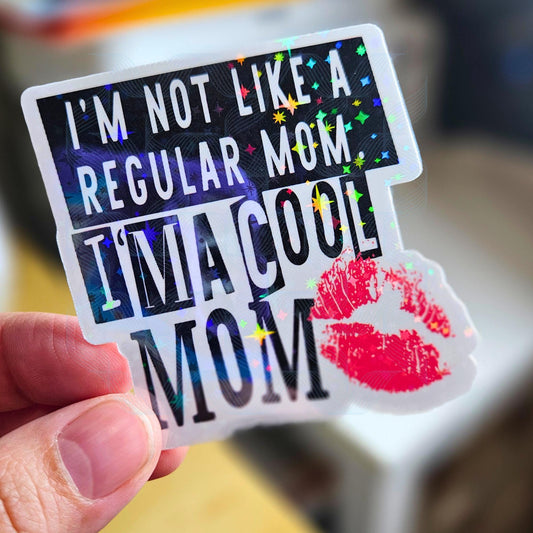 I'm Not A Regular Mom, I'm A Cool Mom, Classic Girly Movie,  Holographic Laminated Sticker