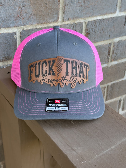 F*ck That, Respectfully – Leatherette Patch Hat