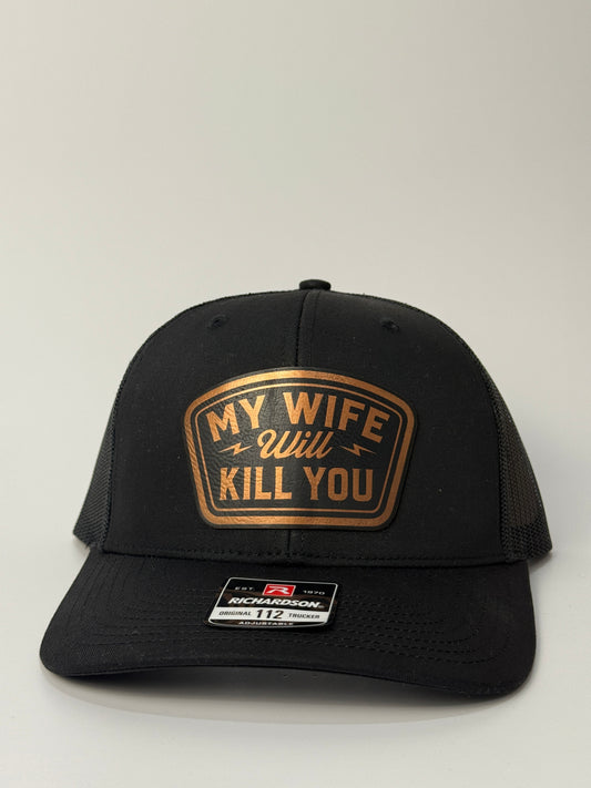 Funny Trucker Hat My Wife Will Kill You Hat