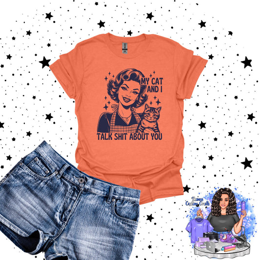 My Cat And I Talk S*it About You, Hilarious Vintage Style Unisex Graphic Tee