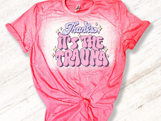 Thanks, Its Trauma Bleached Shirt