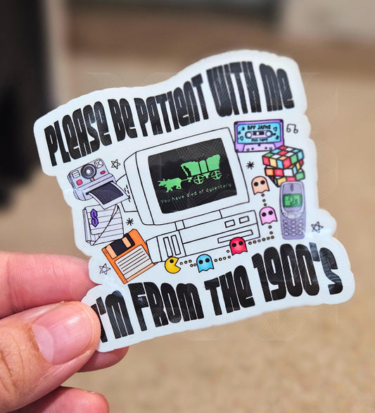 Retro Stickers, Please Be Patient With Me I'm From The 1900's, Nostalgic Throwback Laminated Sticker