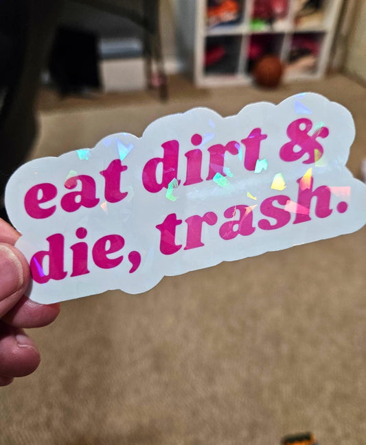 Eat Dirt Die Trash Golden Babes, Golden Girls , Hold Last To Your Friend,Gift For Friend,Funny Woman, Golden Holographic Sticker