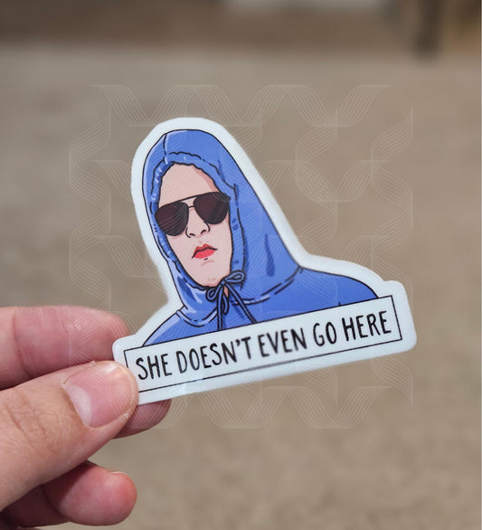 She Doesn't Even Go Here, Funny Mean Girls Inspired Laminated Sticker
