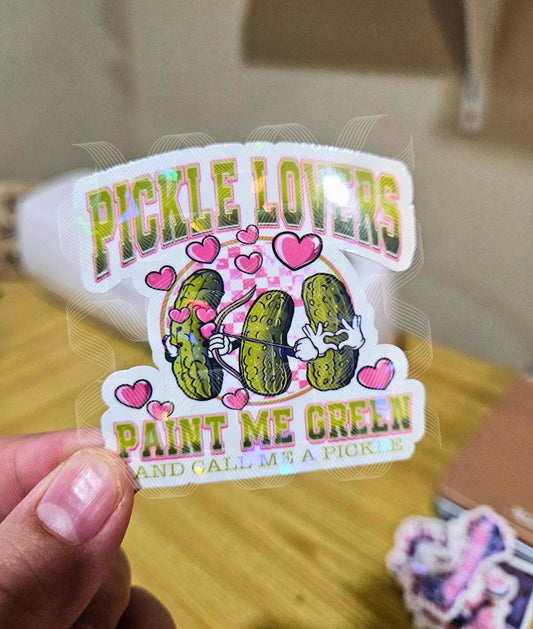 Pickle Lovers, Valentine Pickles, Call Me A Pickle & Paint Me Green, Valentine Holographic Sticker