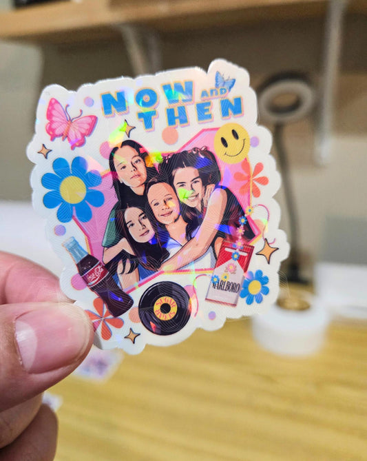 90's Coming Of Age Comedy, Now, Then, Childhood 90's Movie, Girlhood, Roberta, Samantha, Holographic Sticker