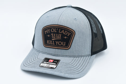 My Ol’ Lady Will Kill You Funny Leather Patch Trucker Hat