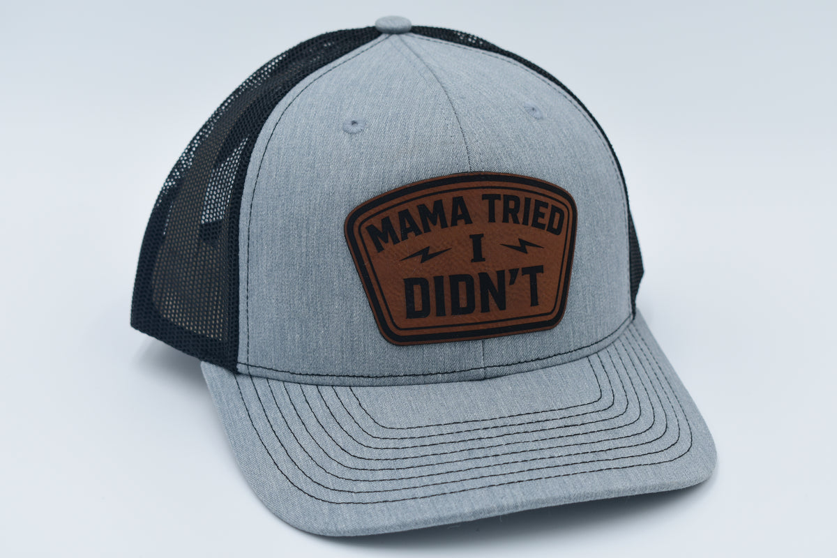 Mama Tried I Didn’t Funny Leather Patch Trucker Hat