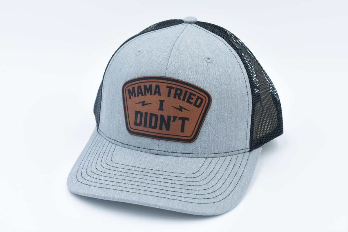 Mama Tried I Didn’t Funny Leather Patch Trucker Hat
