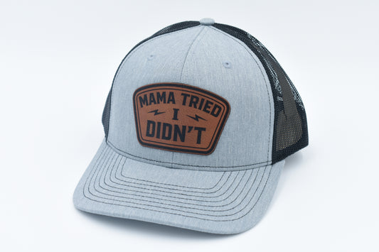 Mama Tried I Didn’t Funny Leather Patch Trucker Hat