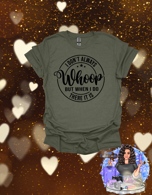 I Don't Always Whoop But When I Do There It Is, Sublimated Unisex Shirt