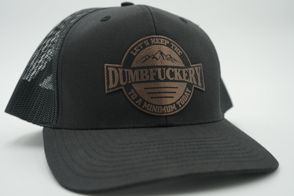 Dumbfuckery Patch Trucker Hat