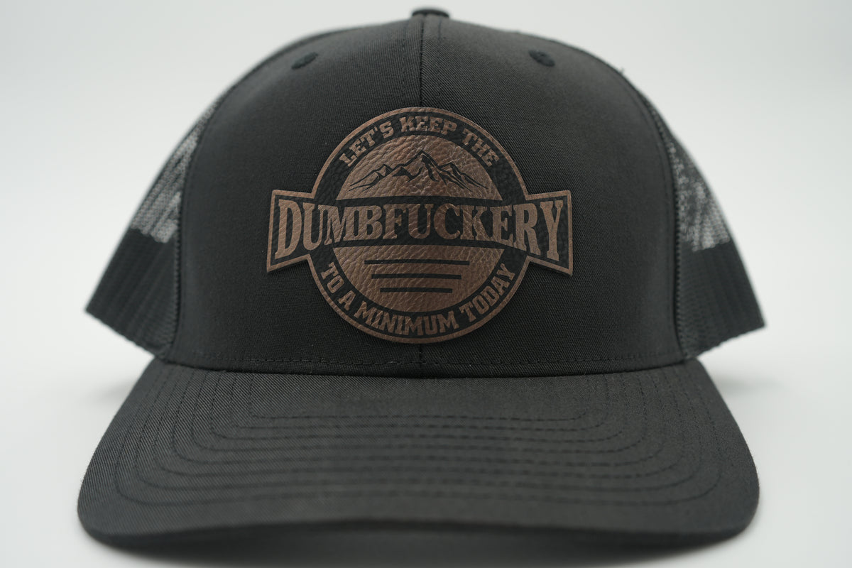 Dumbfuckery Patch Trucker Hat