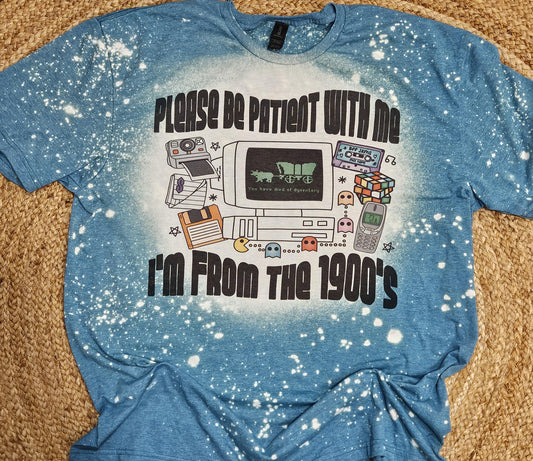 Please Be Patient With Me I'm From The 1900's, Nostalgic Throwback Unisex Bleached Shirt
