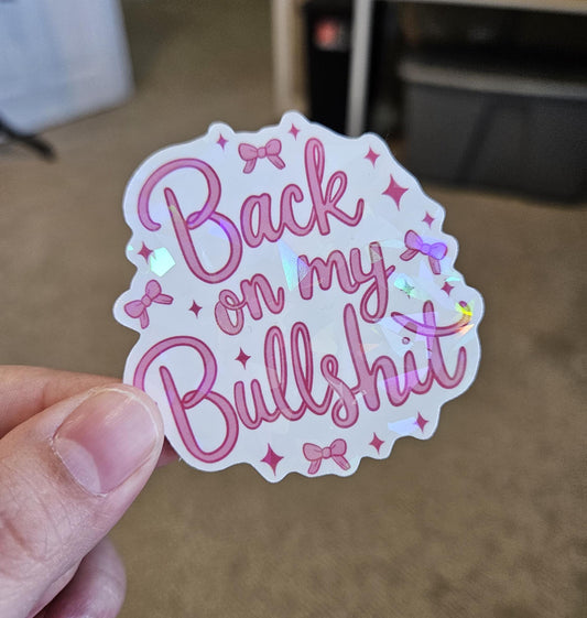 Back on my Bullsh*t, Girly Cussword Sticker, Coquette Sticker, Bow, Holographic, Laminated Sticker