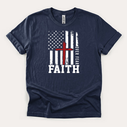 Faith Over Fear Shirt – Patriotic Christian T-Shirt